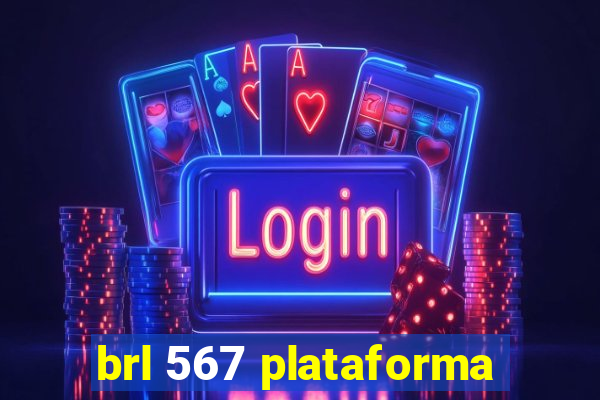 brl 567 plataforma